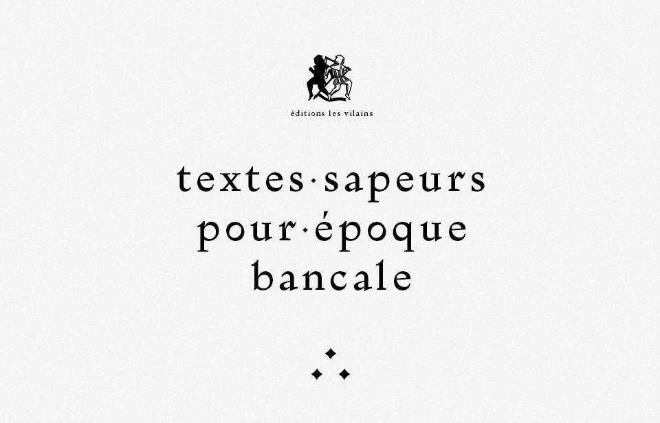 éditions les vilains — textes sapeurs pour époque bancale